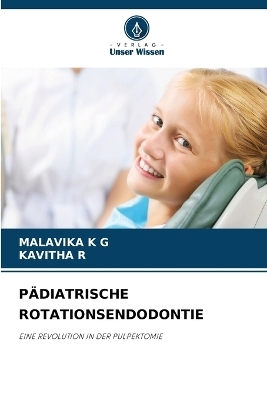 P&auml;diatrische Rotationsendodontie - MALAVIKA K G, KAVITHA R