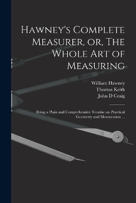 Hawney's Complete Measurer, or, The Whole art of Measuring
