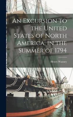 An Excursion to the United States of North America, in the Summer of 1794