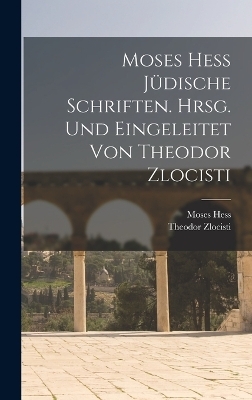Moses Hess Jüdische Schriften. Hrsg. Und Eingeleitet Von Theodor Zlocisti