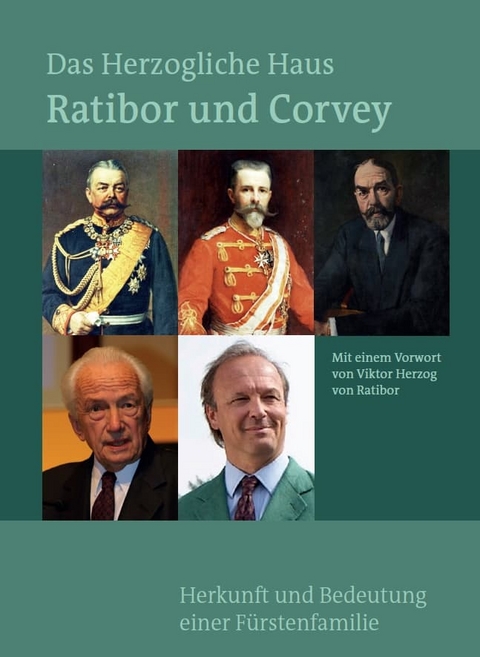Das Herzogliche Haus Ratibor und Corvey &ndash; Geschichte und Bedeutung einer f&uuml;rstlichen Familie - G&uuml;nter Tiggesb&auml;umker