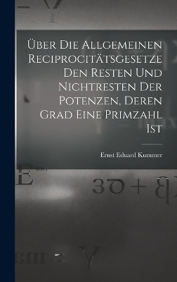 Über Die Allgemeinen Reciprocitätsgesetze Den Resten Und Nichtresten Der Potenzen, Deren Grad Eine Primzahl Ist