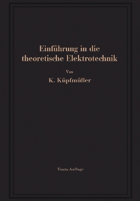 Einf&uuml;hrung in die theoretische Elektrotechnik - Karl K&uuml;pfm&uuml;ller