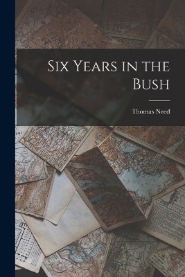 Six Years in the Bush