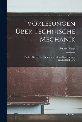 Vorlesungen &uuml;ber Technische Mechanik - August F&ouml;ppl