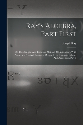 Ray's Algebra, Part First - Joseph Ray