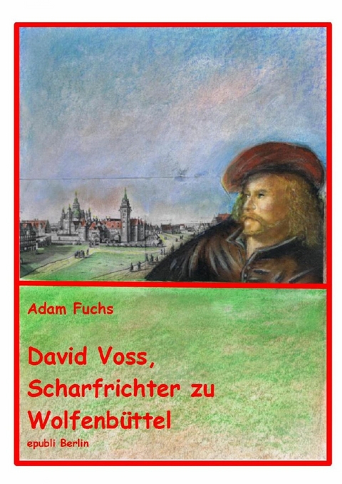 David Voss - Scharfrichter zu Wolfenb&uuml;ttel - Adam Fuchs