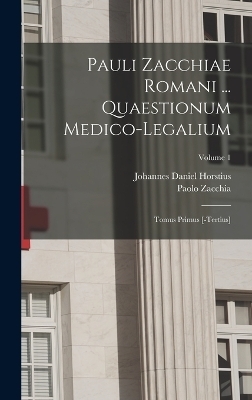 Pauli Zacchiae Romani ... Quaestionum Medico-legalium