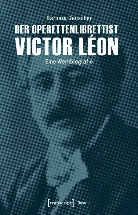 Der Operettenlibrettist Victor L&eacute;on - Barbara Denscher