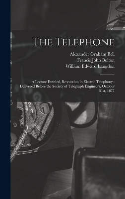 The Telephone - William Edward Langdon, Alexander Graham Bell, Francis John Bolton