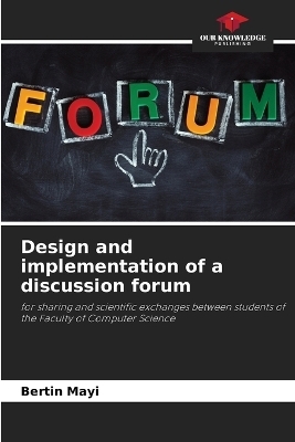 Design and implementation of a discussion forum - Bertin Mayi