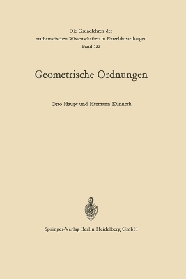 Geometrische Ordnungen - Otto Haupt, Hermann Künneth