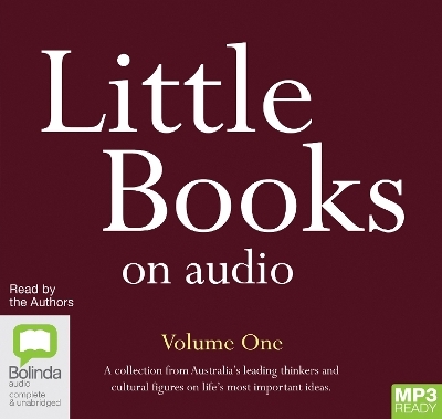 Little Books On Audio: Volume One - Mark Scott, John Birmingham, Tony Wheeler, Blanche D'alpuget, Don Watson