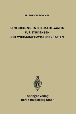 Einf&uuml;hrung in die Mathematik f&uuml;r Studenten der Wirtschaftswissenschaften - Friedrich Sommer