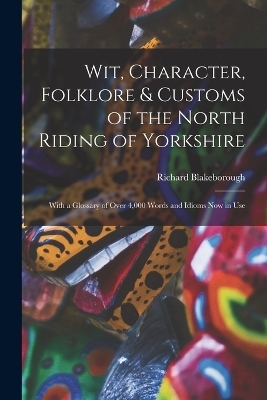 Wit, Character, Folklore & Customs of the North Riding of Yorkshire