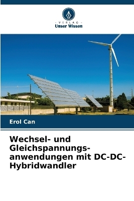 Wechsel- und Gleichspannungs- anwendungen mit DC-DC-Hybridwandler - Erol Can