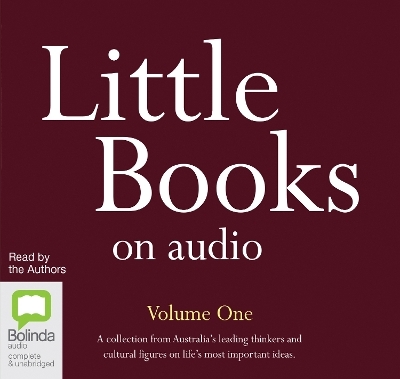 Little Books On Audio: Volume One - Mark Scott, John Birmingham, Tony Wheeler, Blanche D'alpuget, Don Watson