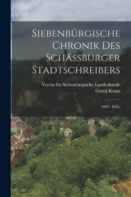 Siebenbürgische Chronik des Schässburger Stadtschreibers