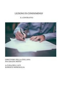 Lezioni di condominio. Il contratto - Pia Grazia Mist&ograve;, Roberto Mordeglia