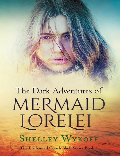 The Dark Adventures of Mermaid Lorelei - Shelley Wykoff