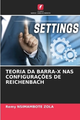 Teoria Da Barra-X NAS Configura&ccedil;&otilde;es de Reichenbach - Remy NSIMAMBOTE ZOLA