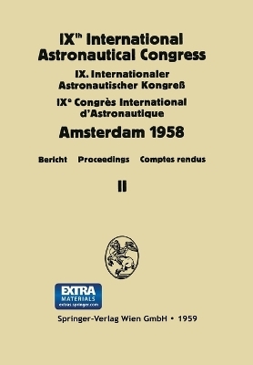 IXth International Astronautical Congress/IX. Internationaler Astronautischer Kongress/IXe Congrès International D'Astronautique