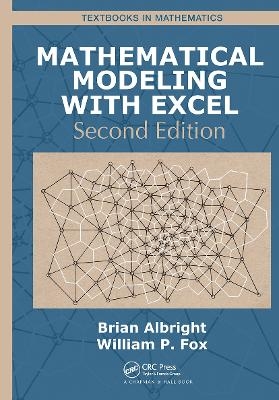 Mathematical Modeling with Excel - Brian Albright, William P Fox