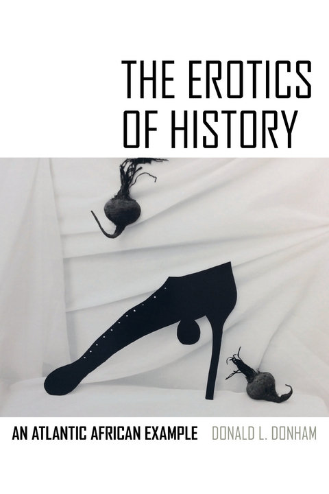 The Erotics of History - Donald L. Donham