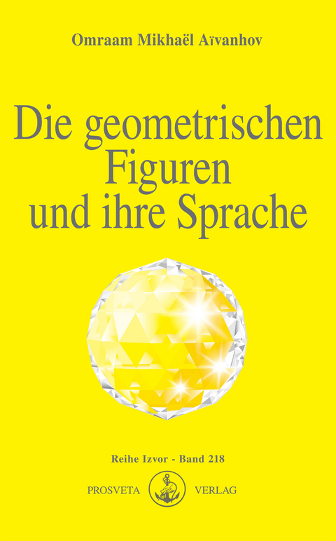 Die geometrischen Figuren und ihre Sprache - Omraam Mikha&euml;l A&iuml;vanhov