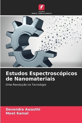 Estudos Espectrosc&oacute;picos de Nanomateriais - Devendra Awasthi, Meet Kamal