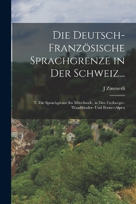 Die Deutsch-Französische Sprachgrenze in Der Schweiz...