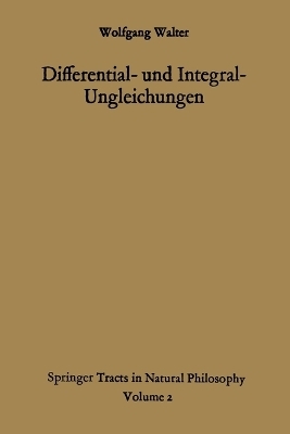 Differential- und Integral-Ungleichungen und ihre Anwendung bei Absch&auml;tzungs- und Eindeutigkeitsproblemen - Wolfgang Walter