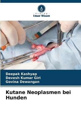 Kutane Neoplasmen bei Hunden - Deepak Kashyap, Devesh Kumar Giri, Govina Dewangan