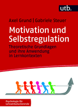 Motivation und Selbstregulation - Axel Grund, Gabriele Steuer