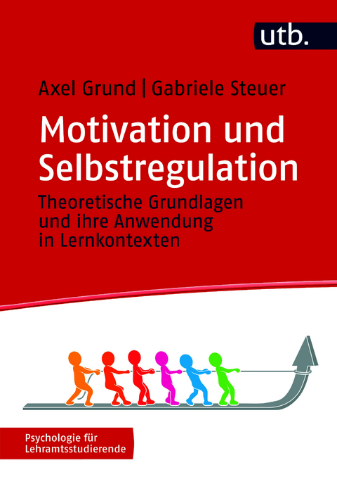 Motivation und Selbstregulation - Axel Grund, Gabriele Steuer