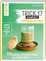 Trick 17 kompakt - H&uuml;hnerhaltung - Markus Stefanski