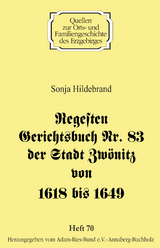 Regesten Gerichtsbuch Nr. 83 der Stadt Zw&ouml;nitz von 1618 bis 1649 - Sonja Hildebrand