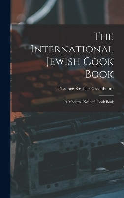 The International Jewish Cook Book; a Modern 