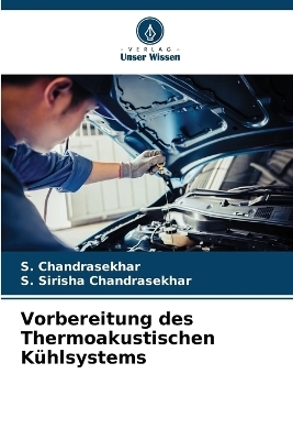 Vorbereitung des Thermoakustischen K&uuml;hlsystems - S Chandrasekhar, S Sirisha Chandrasekhar