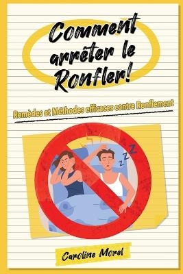 Comment arr&ecirc;ter le Ronfler! - Caroline Morel