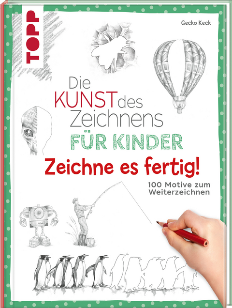 Die Kunst des Zeichnens f&uuml;r Kinder Zeichne es fertig! - Gecko Keck