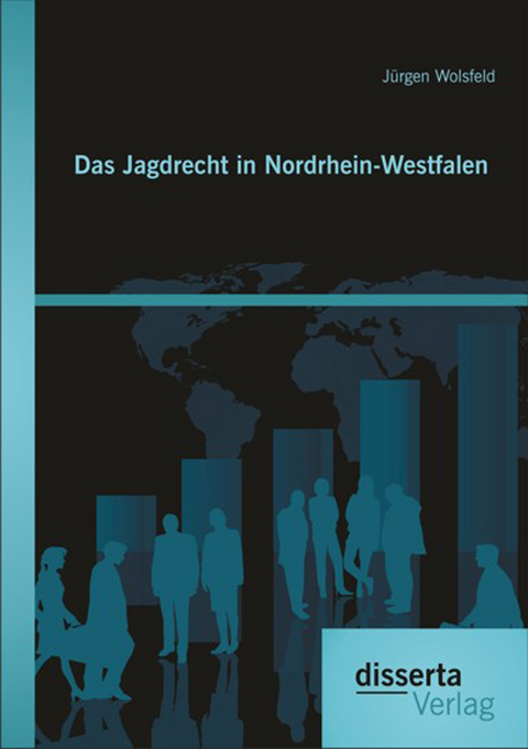 Das Jagdrecht in Nordrhein-Westfalen - J&uuml;rgen Wolsfeld