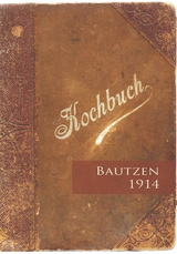 Kochbuch Bautzen 1914 - 