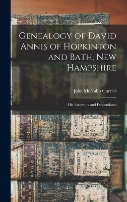 Genealogy of David Annis of Hopkinton and Bath, New Hampshire