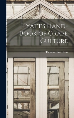 Hyatt's Hand-book of Grape Culture