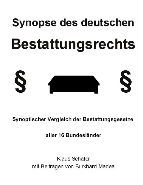 Synopse des deutschen Bestattungsrechts - Klaus Sch&auml;fer, Burkhard Madea