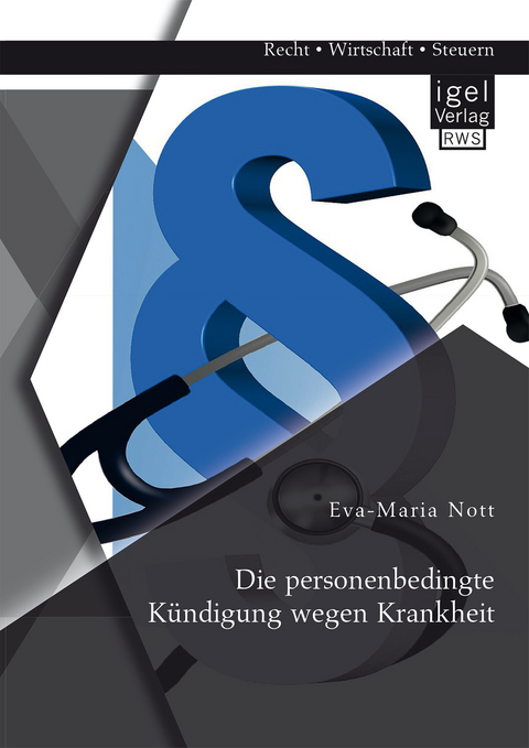 Die personenbedingte K&uuml;ndigung wegen Krankheit - Eva-Maria Nott