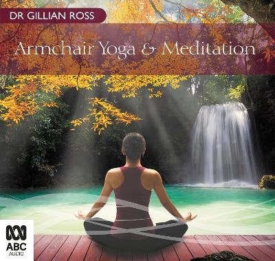 Armchair Yoga & Meditation - Dr Gillian Ross