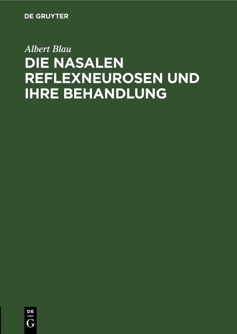Die nasalen Reflexneurosen und ihre Behandlung - Albert Blau
