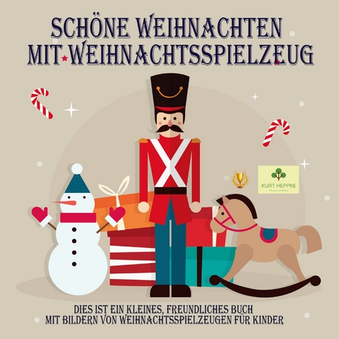 Sch&ouml;ne Weihnachten mit Weihnachtsspielzeug - Kurt Heppke